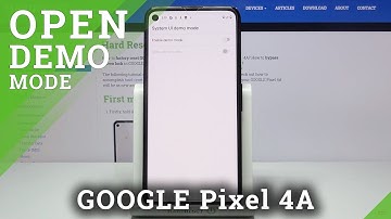 How to Turn On Demo Mode – GOOGLE Pixel 4A and Additional Mode Checking
