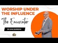 Worship under the influence  dr dave burrows  bahamas faith ministries