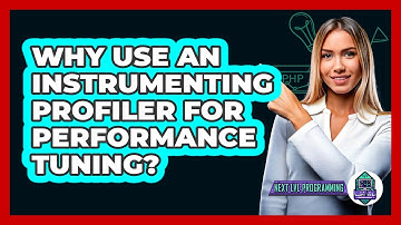 Why Use An Instrumenting Profiler For Performance Tuning? - Next LVL Programming