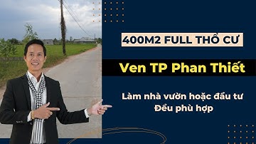400m2 Full thổ cư ven Phan Thiết làm nhà vườn hoặc đầu tư đều phù hợp | Hiệp Bất Động SẢn Official