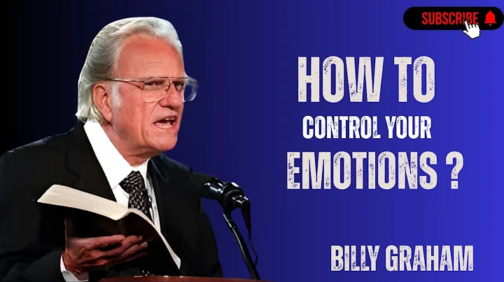 Control Your Emotions Before They Control You – God’s Way | Billy Graham