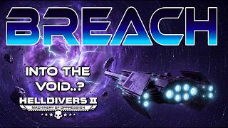 BREACH — Helldivers 2 Is Going INTO THE VOID