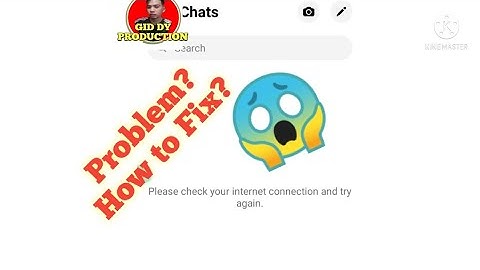 HOW TO FIX PLEASE CHECK YOUR INTERNET CONNECTION AND TRY AGAIN PROBLEM IN MESSENGER