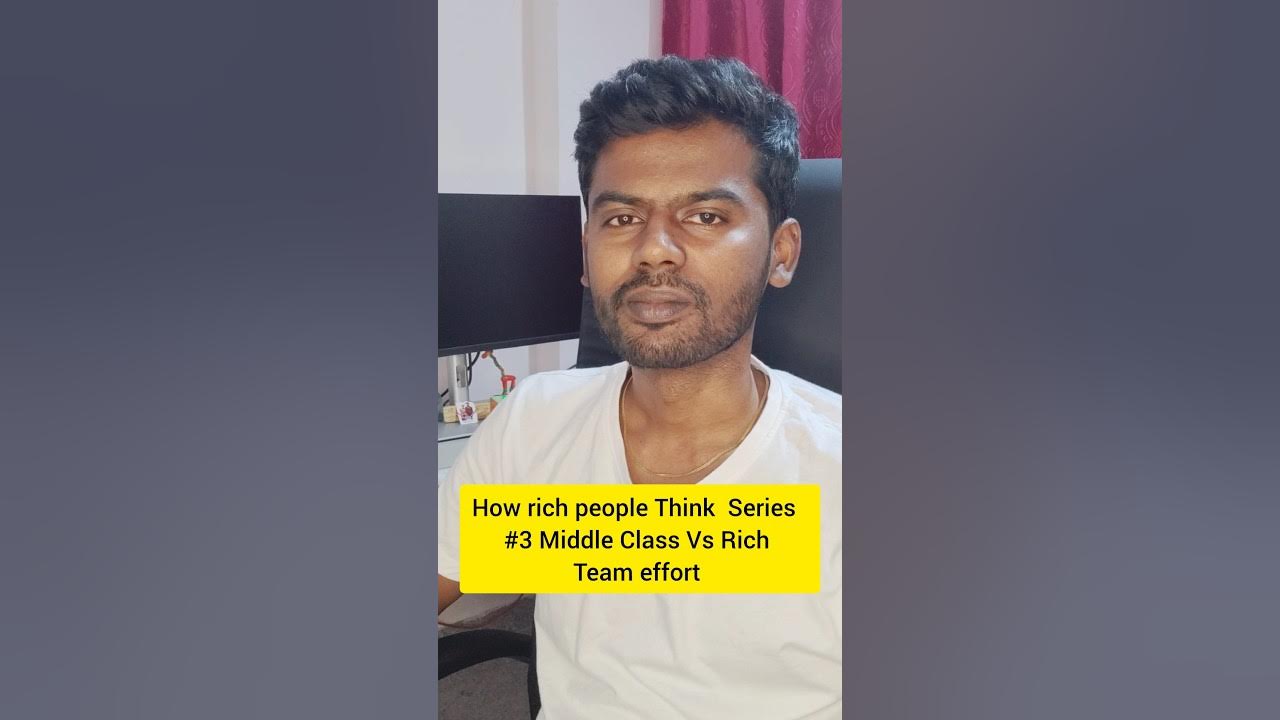 How Rich People Think Series 3 Middle Class Vs Rich Team Effort how-rich-people-think-series-3-middle-class-vs-rich-team-effort