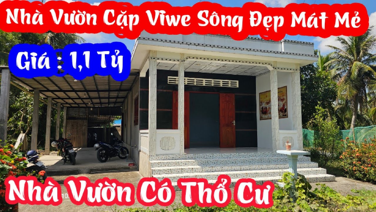 TẬP 2922:Nhà Vườn Có Thổ Cư,Cặp Viwe Sông Đẹp, Mặt Tiền Đường xe Ôtô,Giá:1,1Tỷ