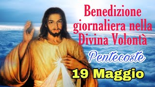 Benedizione nella Divina Volontà con don Umberto Dall&#39;Igna 19 Maggio 2024