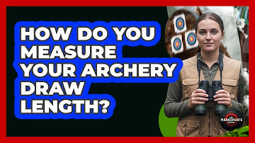 How Do You Measure Your Archery Draw Length?