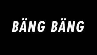 BANG BANG!!!!!