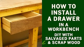 How to Install a Drawer in a Workbench | DIY with Salvaged Parts & Scrap Wood
