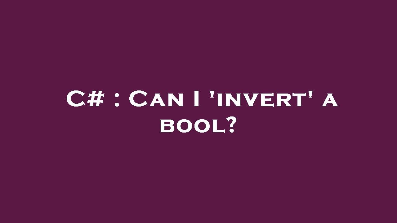 C Can I 'invert' a bool? YouTube