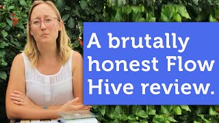 A Brutally Honest Review of the Flow Hive | Who Should NOT Buy a Flow Hive