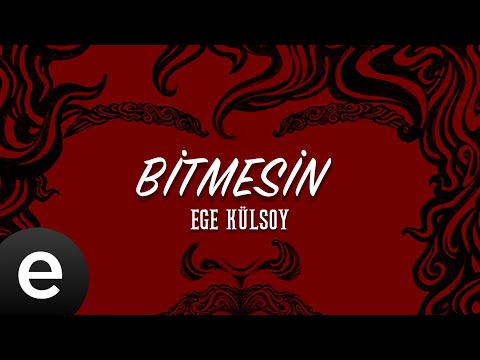 Ege Külsoy - Bitmesin (Official Lyric Video)