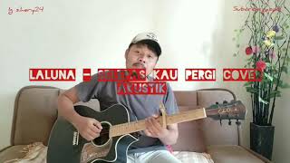 VERSI AVIWKILA - SELEPAS KAU PERGI (LALUNA) COVER GITAR AKUSTIK LIVE FULL LIRIK