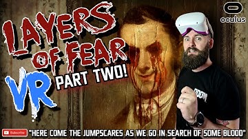 THESE VR JUMPSCARES WILL KILL ME // Layers of Fear VR Quest 2 - Part Two // The Best VR Horror Games