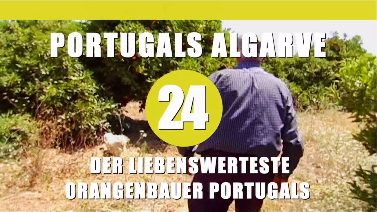 Folge 24: Der liebenswerteste Orangenbauer Portugals, Portugals Algarve auf eigene Faust