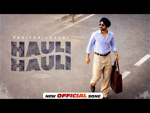 Hauli Hauli - Pavitar Lassoi | The Kidd | New Punjabi Songs 2026