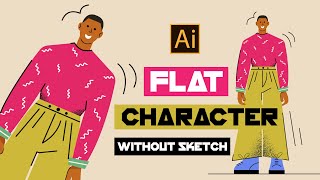 HOW TO DRAW A FLAT CHARACTER WITHOUT SKETCH? ADOBE ILLUSTRATOR TUTORIAL.
