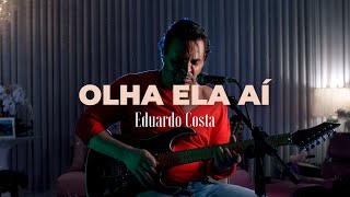 OLHA ELA AÍ | Eduardo Costa   (#40Tena) chords