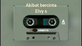 AKIBAT BERCINTA - ELVI SUKAESIH