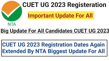CUET UG 2023 Biggest Update For All 😱 Registration Dates Again Extended By NTA