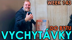 VYCHYTÁVKY DO BYTU - WEEK #143