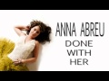 Anna Abreu Done With Her LYRICS mp3