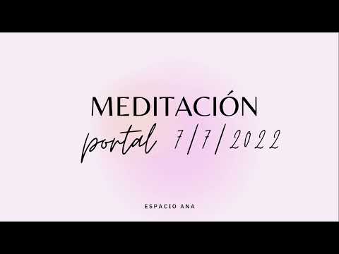 MEDITACION PORTAL 7/7/2022 - PORTAL DE CONEXIÓN CON LA FUENTE