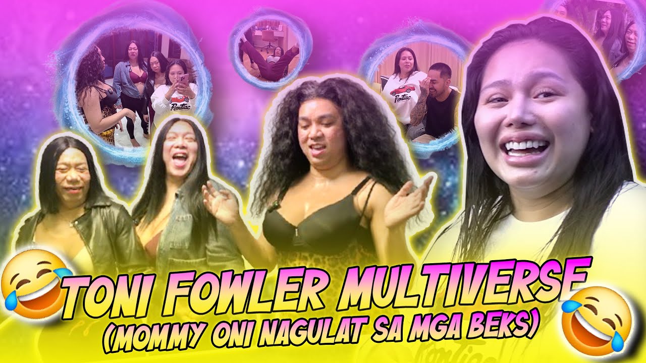TONI FOWLER MULTIVERSE (MOMMY ONI NAGULAT SA MGA BEKS) | BEKS BATTALION