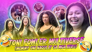 TONI FOWLER MULTIVERSE (MOMMY ONI NAGULAT SA MGA BEKS) | BEKS BATTALION