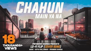 Chahun Main Ya Na Aashiqui 2 Lo-Fi Flip Cover Song Priyanshu Sharma Prod By Co-Go Music