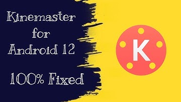 Kinemaster application For Android 12 | 100% working | kinemaster latest mod apk for Android 12