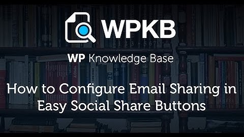 How to Configure Email Sharing in Easy Social Share Buttons