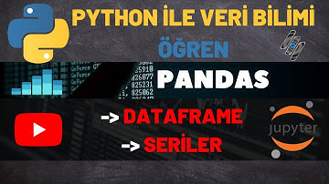 PYTHON İLE VERİ BİLİMİ - Pandas Kütüphanesi, DataFrame ve Seriler