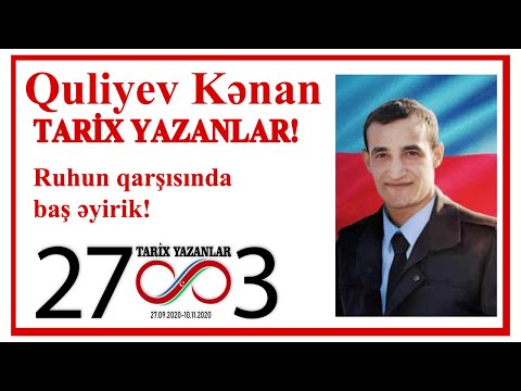 Şəhid Quliyev Kənan Vaqif oğlu. Tarix Yazanlar!