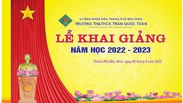 Lễ Khai giảng năm học 2022   2023 Trường TH&THCS Trần Quốc Toản, Tp Bắc Ninh