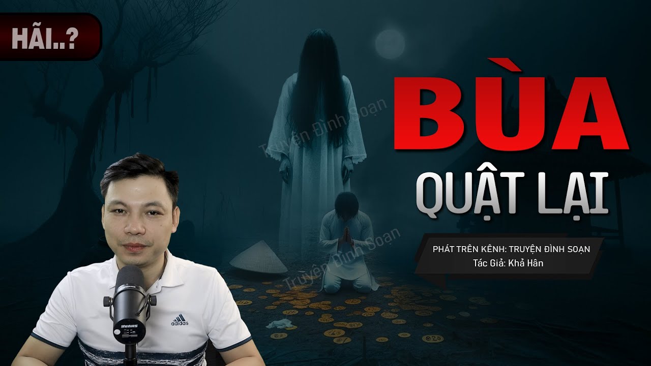 Truyện Ma: Bùa Quật Lại - Câu Chuyện Về Lừa Dối Bạn Gái & Ác Nghiệp Lòng Tham Mc Đình Soạn Kể