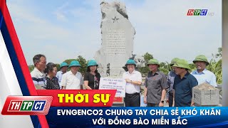 EVNGENCO2 chung tay chia sẻ khó khăn với đồng bào miền Bắc | Cần Thơ TV