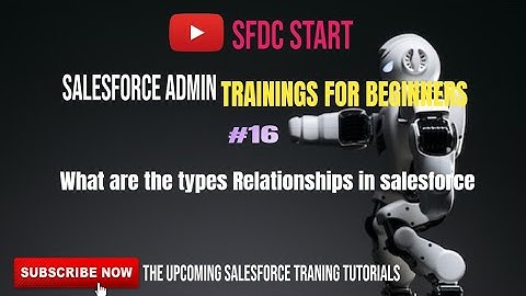 Session16 What are the types Relationships in salesforce for beginner #salesforce  #Salesforce