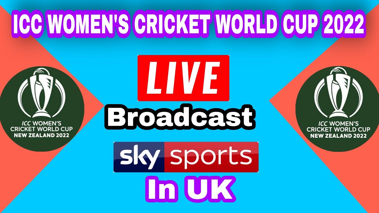 Sky sports cricket HD live broadcast ICC women's cricket world cup 2022