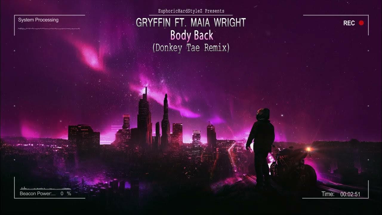 Gryffin ft. Maia Wright - Body Back (Donkey Tae Remix) [Free Release ...