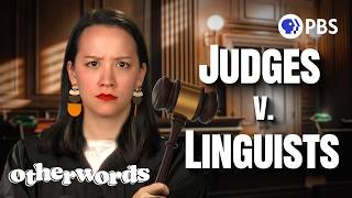 The Problem with Judges Acting Like Linguists | Otherwords