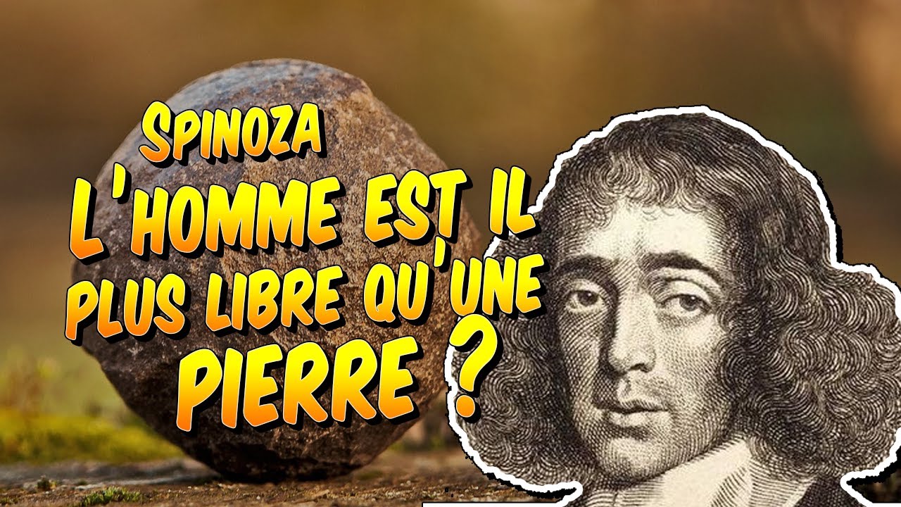 Philosophie Spinoza l'homme estil plus libre qu'une pierre ? YouTube