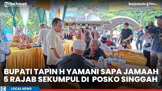 Singgah di RTP Rantau Baru,  Bupati Tapin Sapa Jemaah 5 Rajab Sekumpul  screenshot 4