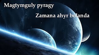 Magtymguly pyragy - zamana ahyr bolanda