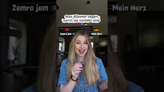 Was Albaner 🇦🇱🇽🇰 sagen, wenn sie verliebt sind 🇩🇪❤️