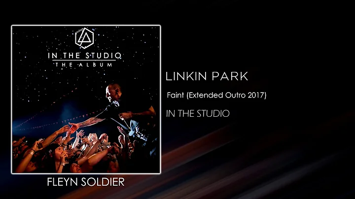 Linkin Park - Faint (Extended Outro 2017) [STUDIO VERSION]