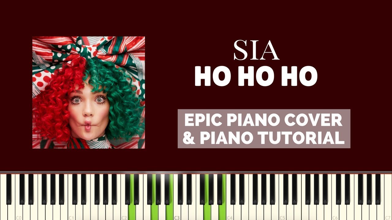 Sia Ho Ho Ho (Piano Cover & Tutorial) YouTube
