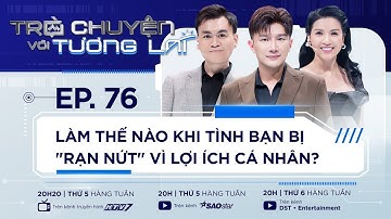 LÀM THẾ NÀO KHI TÌNH BẠN BỊ "RẠN NỨT" VÌ LỢI ÍCH CÁ NHÂN? | TẬP 76 | DƯỢC SĨ TIẾN, NSƯT NGỌC TRINH
