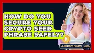 How Do You Secure Your Crypto Seed Phrase Safely? - All About Crypto Exchanges