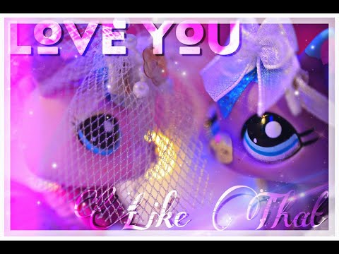 LPS MV || "Love You Like That"